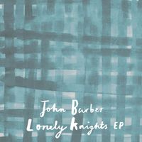 John Barber - Lonely Knights EP