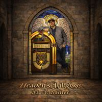 Mark Miller - Heaven's Jukebox