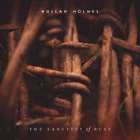 Hollan Holmes - The Sanctity Of Rust