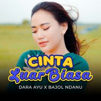 Dara Ayu, Bajol Ndanu - Cinta Luar Biasa