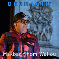 Cheb Lotfi - Makbar fihom Wallou