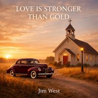 Jim West - Love Is Stronger Than Gold