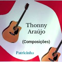 Thonny Araújo (Composições) - Patricinha