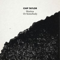 Chip Taylor - Maritza or Somebody