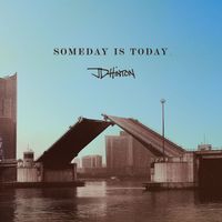 JD Hinton - Someday Is Today