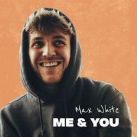 Max White - Me & You