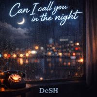 DeSh - Can I Call You in the Night