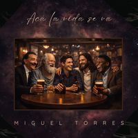 Miguel Torres - Acá... La Vida Se Va
