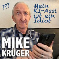 Mike Krüger - Mein KI-Assi ist ein Idiot