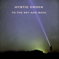 Mystic Crock - To the Sky and Back