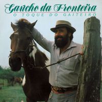 Gaúcho Da Fronteira - O Toque do Gaiteiro