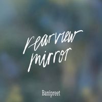 Banipreet - Rearview Mirror