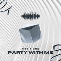 Afrozin Gang - Party With Me