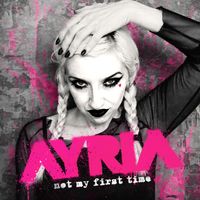 Ayria - Not My First Time