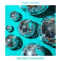 Ladies On Mars - Welcome to Discoland