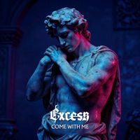 Excess - Come With Me