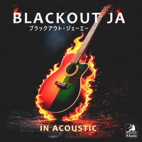 Blackout Ja - Blackout JA in Acoustic