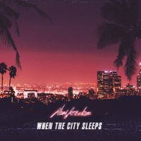 New Arcades - When the City Sleeps