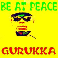 Gurukka - Be At Peace