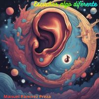 Manuel Ramirez Preza - Escuchar Algo Diferente