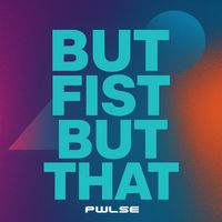 PWLSE - But Fist, but That