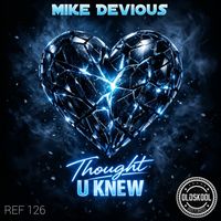 Mike Devious - Thought U Knew