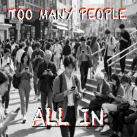 All In - Too many people