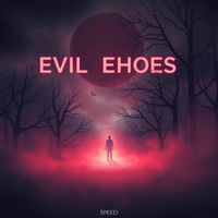 Speed - Evil Ehoes