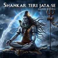 Manoj Mishra - Shankar Teri Jata Se