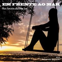 Max Favarin aka Max Lee - Em Frente ao Mar