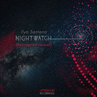 Ilya Santana - Nightwatch (Reimagined Version)