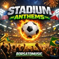 Borsatomusic - STADIUM ANTHEMS