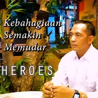 Heroes - Kebahagiaan Semakin Memudar