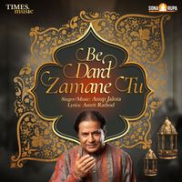 Anup Jalota - Be Dard Zamane Tu