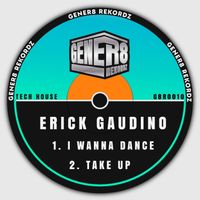 Erick Gaudino - I Wanna Dance / Take Up