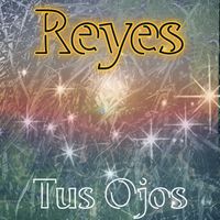 REYES - Tus Ojos