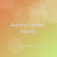 Paul Wright - Aurora Painted Hearts