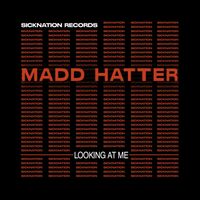 MaDD Hatter - Looking At Me