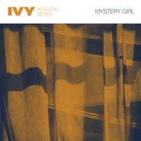 Ivy - Mystery Girl (Acoustic)