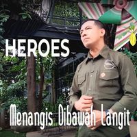 Heroes - Menangis Dibawah Langit