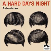 The Manchesters - A Hard Day's Night