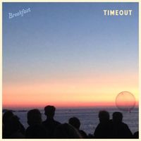 Breakfast - Timeout