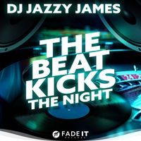 DJ Jazzy James - The Beat Kicks the Night