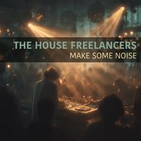 The House Freelancers - Make Some Noise