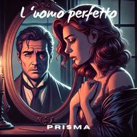 Prisma - L'Uomo Perfetto
