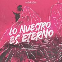 MORADA - LO NUESTRO ES ETERNO