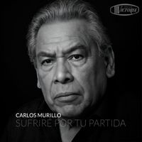 Carlos Murillo - Sufriré Por Tu Partida