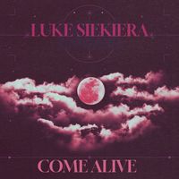 Luke Siekiera - Come Alive