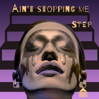 STEP - AIN'T STOPPING ME