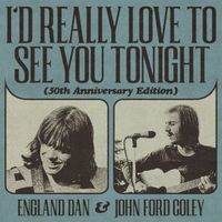 England Dan & John Ford Coley - I'd Really Love to See You Tonight (50th Anniversary Edition)